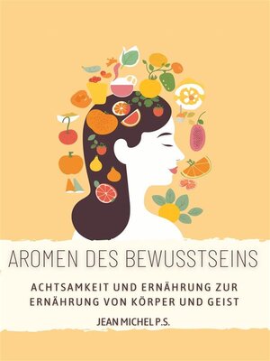 cover image of Aromen des Bewusstseins--Achtsamkeit und Ernährung zur Ernährung von Körper und Geist